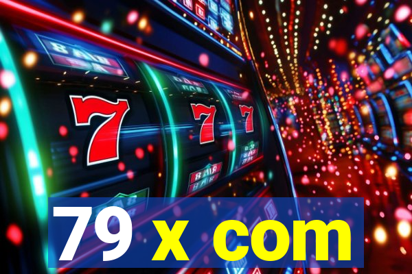 79 x com